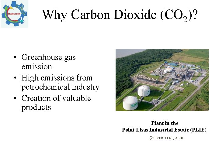 Why Carbon Dioxide (CO 2)? • Greenhouse gas emission • High emissions from petrochemical