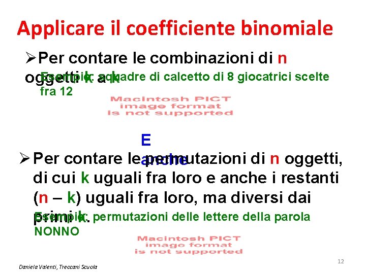 Applicare il coefficiente binomiale ØPer contare le combinazioni di n Esempio: di calcetto di