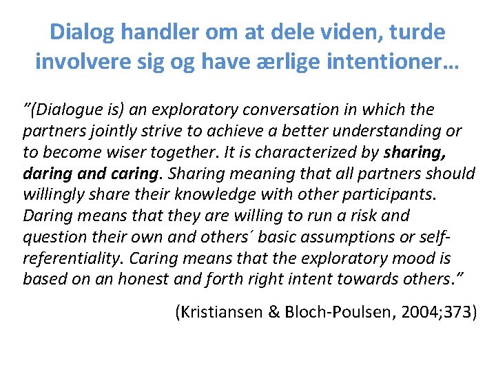 Dialog handler om at dele viden, turde involvere sig og have ærlige intentioner… ”(Dialogue