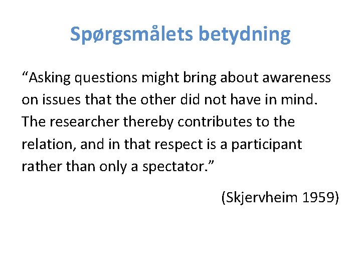 Spørgsmålets betydning “Asking questions might bring about awareness on issues that the other did