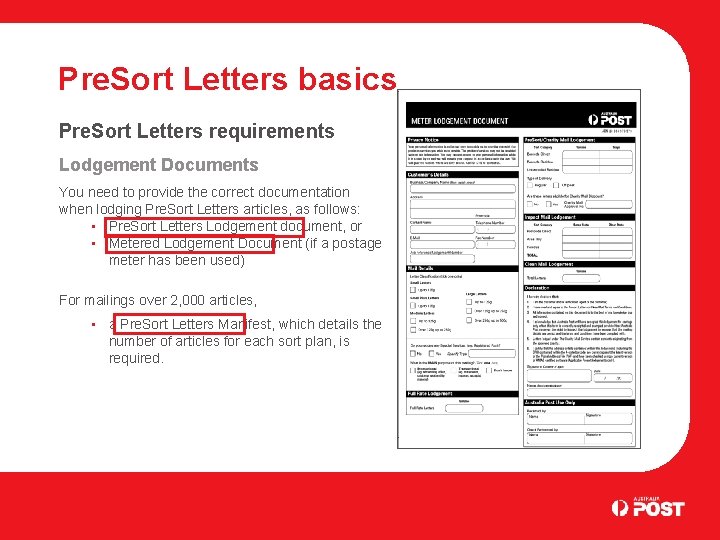 Pre. Sort Letters basics Pre. Sort Letters requirements Lodgement Documents You need to provide