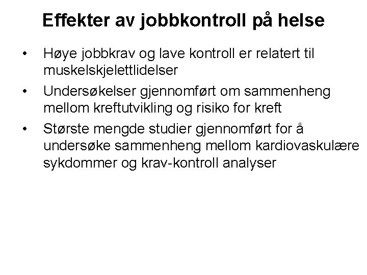 Effekter av jobbkontroll på helse • • • Høye jobbkrav og lave kontroll er