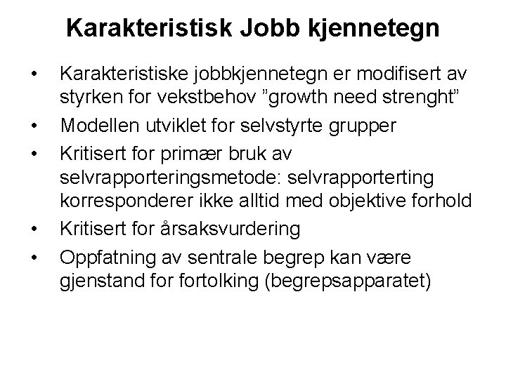 Karakteristisk Jobb kjennetegn • • • Karakteristiske jobbkjennetegn er modifisert av styrken for vekstbehov