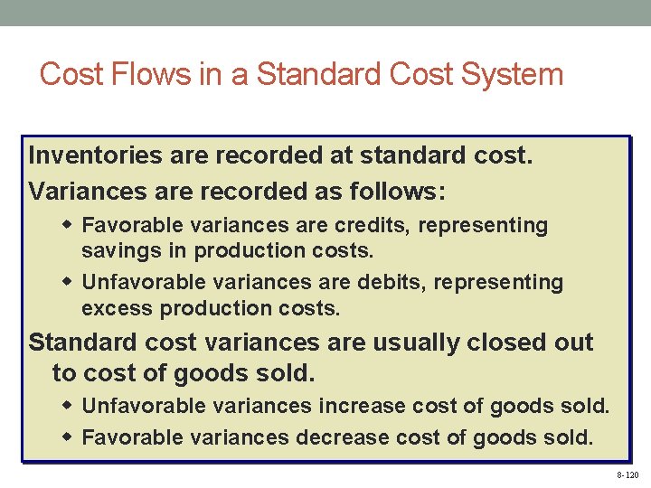 Cost Flows in a Standard Cost System Inventories are recorded at standard cost. Variances