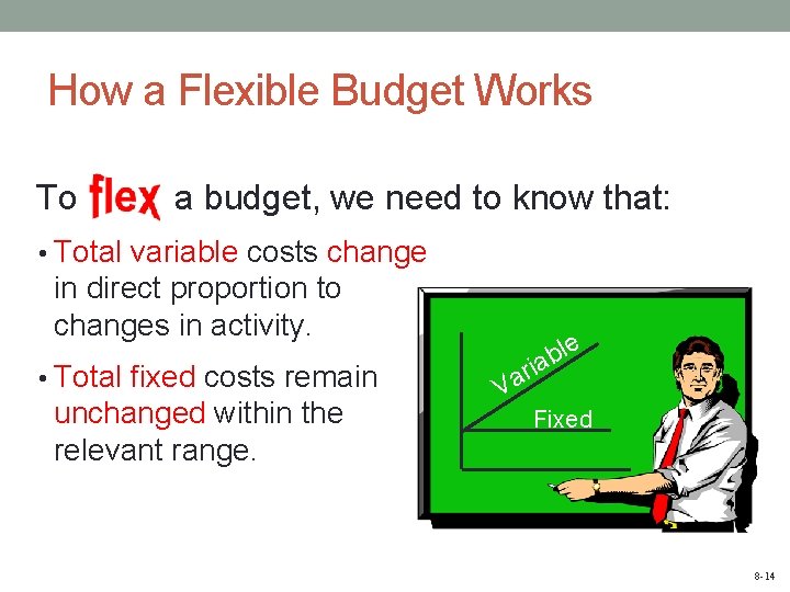 How a Flexible Budget Works To a budget, we need to know that: •