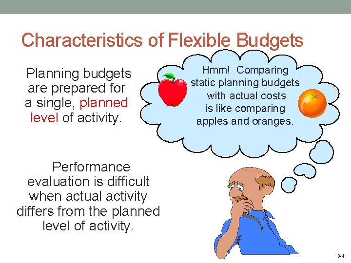 Characteristics of Flexible Budgets Planning budgets are prepared for a single, planned level of