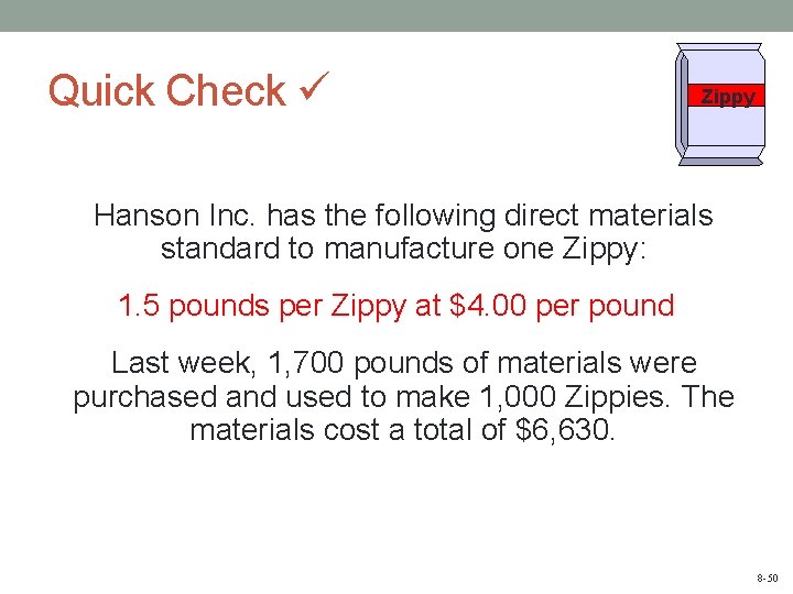 Quick Check Zippy Hanson Inc. has the following direct materials standard to manufacture one