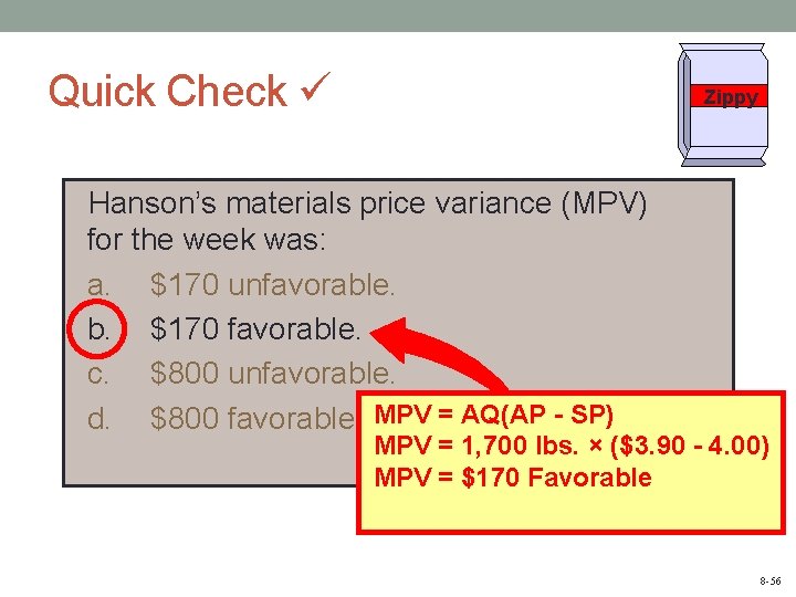 Quick Check Zippy Hanson’s materials price variance (MPV) for the week was: a. $170