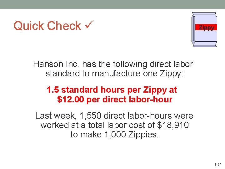 Quick Check Zippy Hanson Inc. has the following direct labor standard to manufacture one
