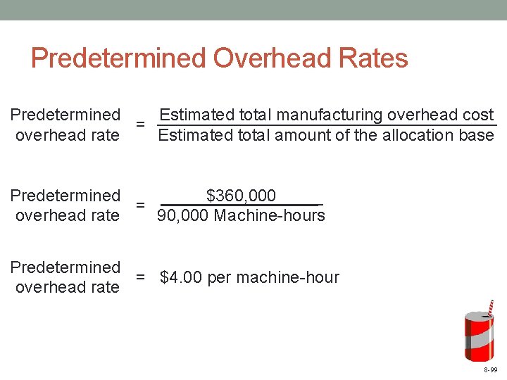Predetermined Overhead Rates Predetermined Estimated total manufacturing overhead cost = overhead rate Estimated total