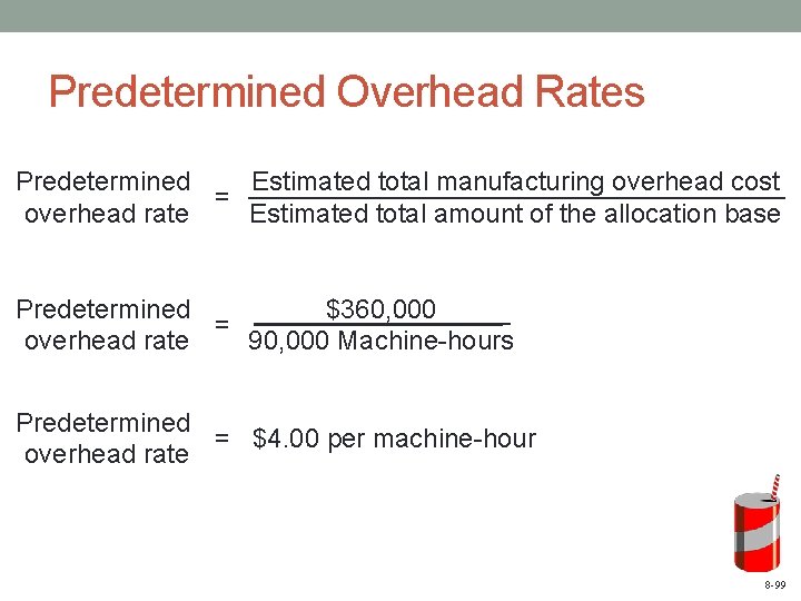 Predetermined Overhead Rates Predetermined Estimated total manufacturing overhead cost = overhead rate Estimated total