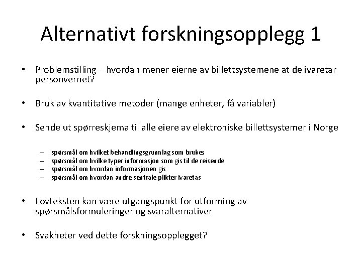 Alternativt forskningsopplegg 1 • Problemstilling – hvordan mener eierne av billettsystemene at de ivaretar