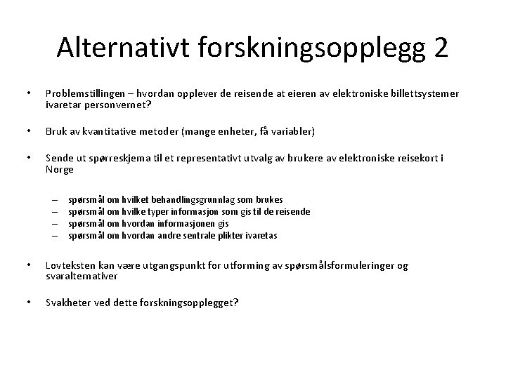 Alternativt forskningsopplegg 2 • Problemstillingen – hvordan opplever de reisende at eieren av elektroniske