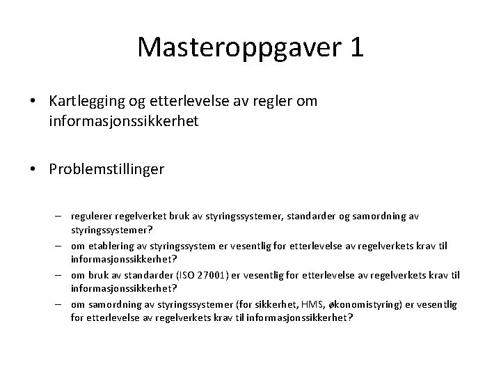 Masteroppgaver 1 • Kartlegging og etterlevelse av regler om informasjonssikkerhet • Problemstillinger – regulerer