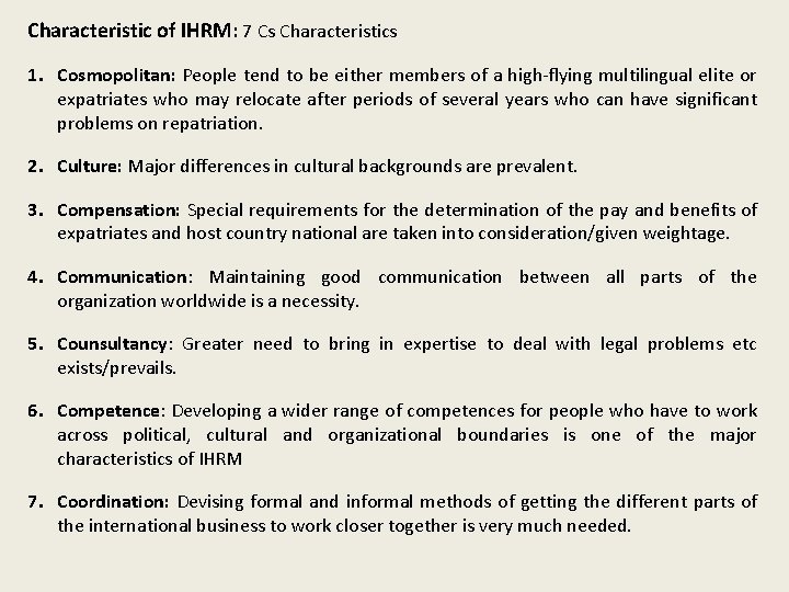 Characteristic of IHRM: 7 Cs Characteristics 1. Cosmopolitan: People tend to be either members