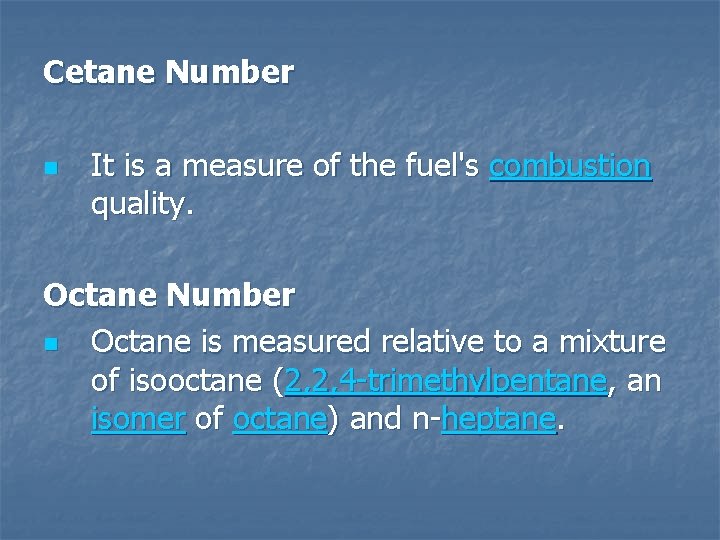 Cetane Number n It is a measure of the fuel's combustion quality. Octane Number