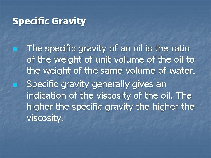 Specific Gravity n n The specific gravity of an oil is the ratio of