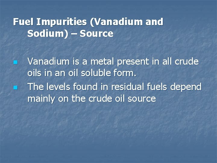 Fuel Impurities (Vanadium and Sodium) – Source n n Vanadium is a metal present