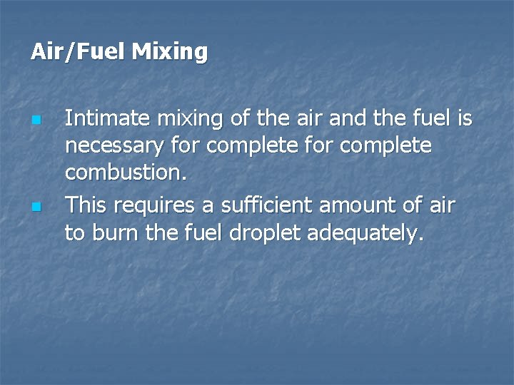 Air/Fuel Mixing n n Intimate mixing of the air and the fuel is necessary