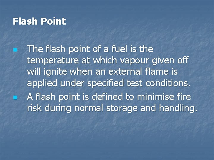 Flash Point n n The flash point of a fuel is the temperature at