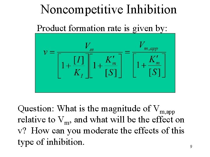 Noncompetitive Inhibition Product formation rate is given by: Question: What is the magnitude of