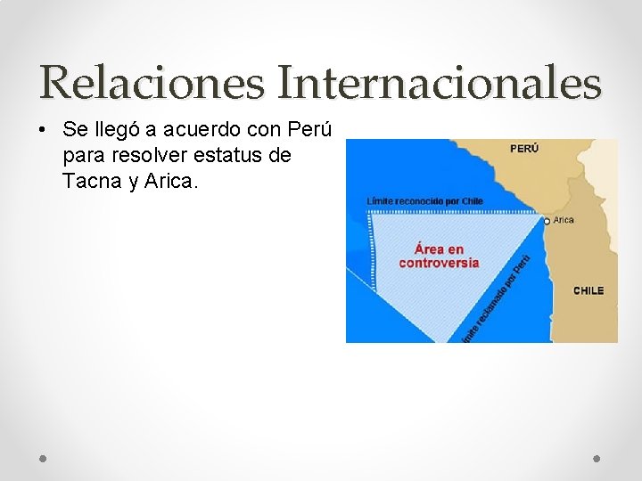 Relaciones Internacionales • Se llegó a acuerdo con Perú para resolver estatus de Tacna