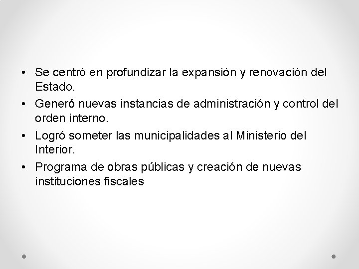  • Se centró en profundizar la expansión y renovación del Estado. • Generó