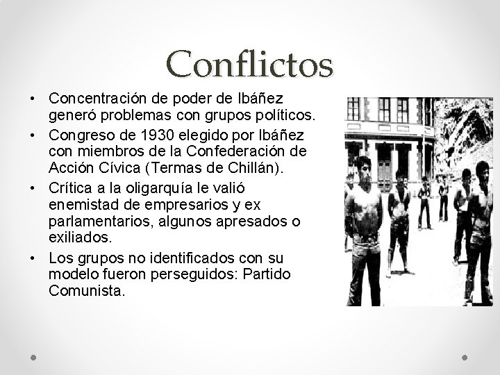 Conflictos • Concentración de poder de Ibáñez generó problemas con grupos políticos. • Congreso