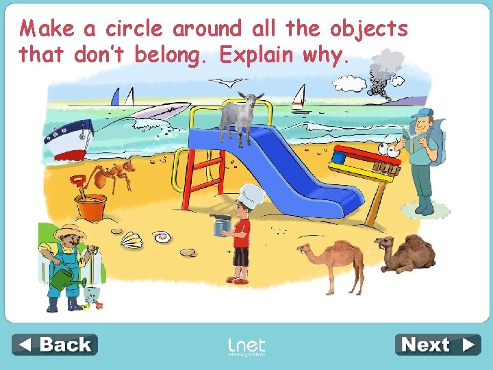 Make a circle around all the objects that don’t belong. Explain why. 