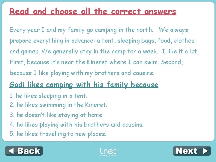 Read and choose all the correct answers Every year I and my family go