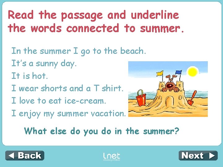 Read the passage and underline the words connected to summer. In the summer I