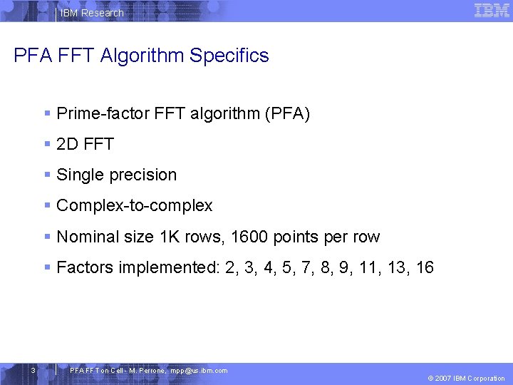IBM Research PFA FFT Algorithm Specifics § Prime-factor FFT algorithm (PFA) § 2 D