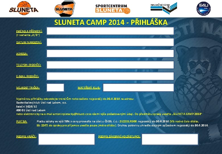 SLUNETA CAMP 2014 - PŘIHLÁŠKA JMÉNO A PŘÍJMENÍ: (+ varianta „A/B“) DATUM NAROZENÍ: ADRESA: