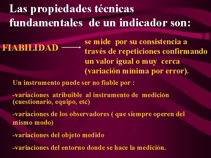 Las propiedades técnicas fundamentales de un indicador son: FIABILIDAD se mide por su consistencia