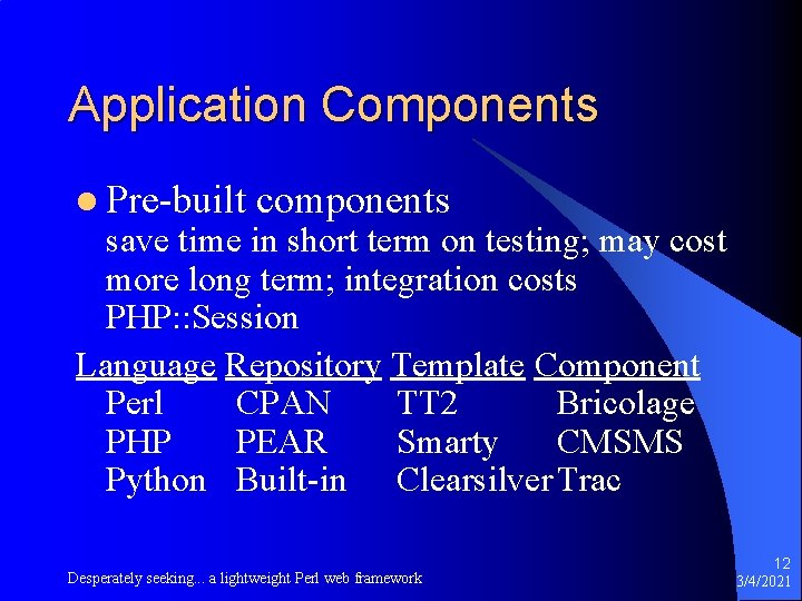 Application Components l Pre-built components save time in short term on testing; may cost
