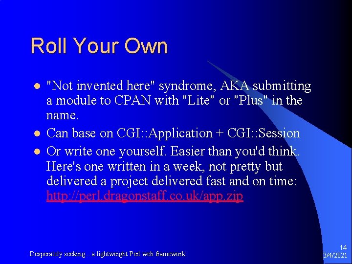 Roll Your Own l l l "Not invented here" syndrome, AKA submitting a module