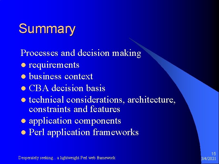 Summary Processes and decision making l requirements l business context l CBA decision basis