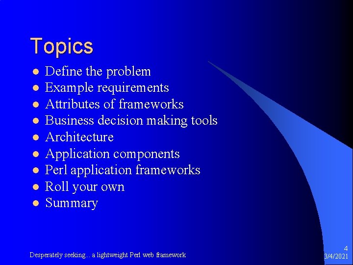 Topics l l l l l Define the problem Example requirements Attributes of frameworks