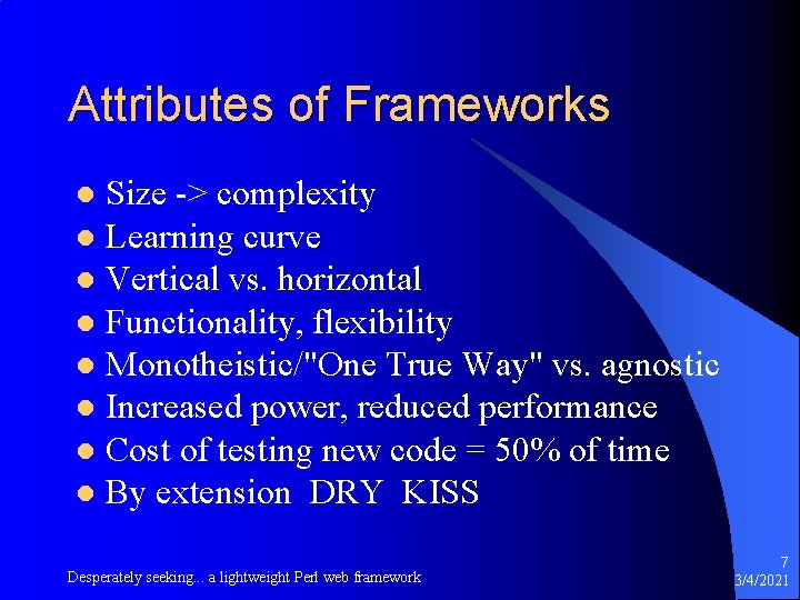 Attributes of Frameworks Size -> complexity l Learning curve l Vertical vs. horizontal l