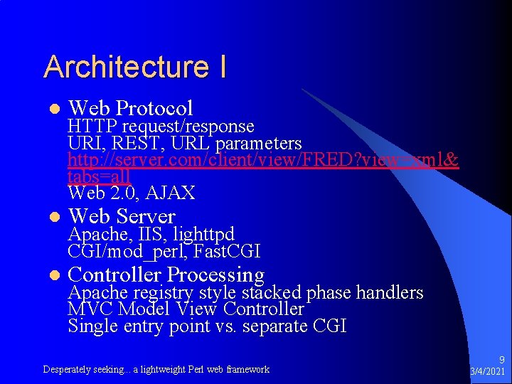 Architecture I l Web Protocol l Web Server l Controller Processing HTTP request/response URI,