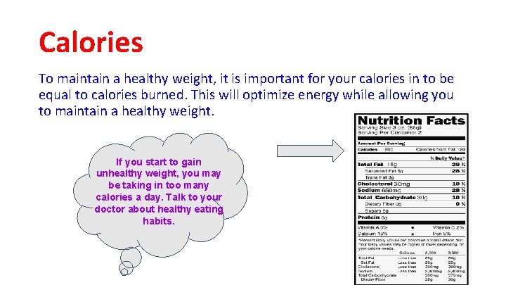 Calories To maintain a healthy weight, it is important for your calories in to