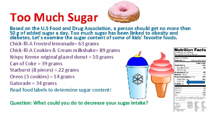 Too Much Sugar Based on the U. S Food and Drug Association, a person