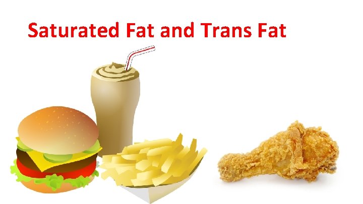 Saturated Fat and Trans Fat 