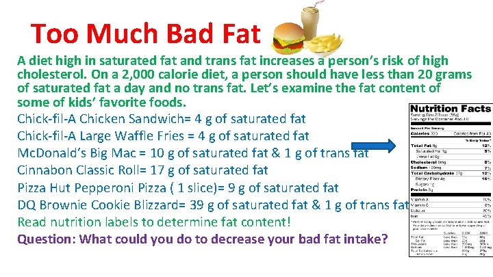 Too Much Bad Fat A diet high in saturated fat and trans fat increases