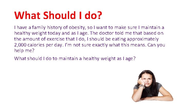 What Should I do? I have a family history of obesity, so I want