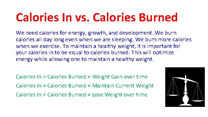 Calories In vs. Calories Burned We need calories for energy, growth, and development. We