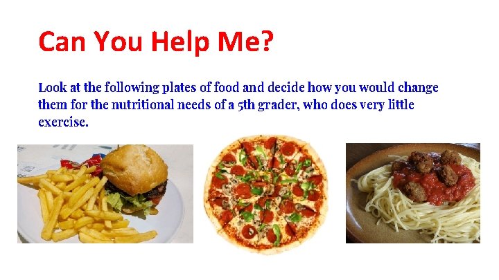 Can You Help Me? Look at the following plates of food and decide how