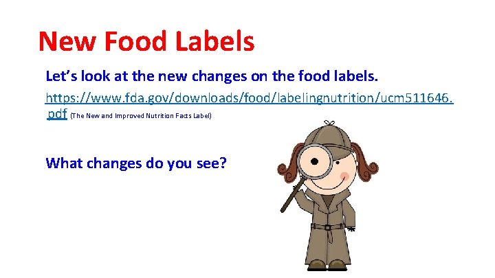 New Food Labels Let’s look at the new changes on the food labels. https: