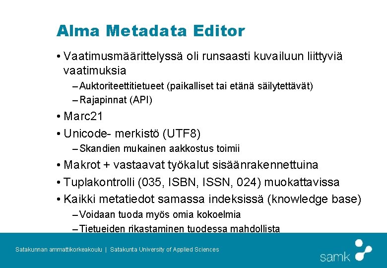 Alma Metadata Editor • Vaatimusmäärittelyssä oli runsaasti kuvailuun liittyviä vaatimuksia – Auktoriteettitietueet (paikalliset tai