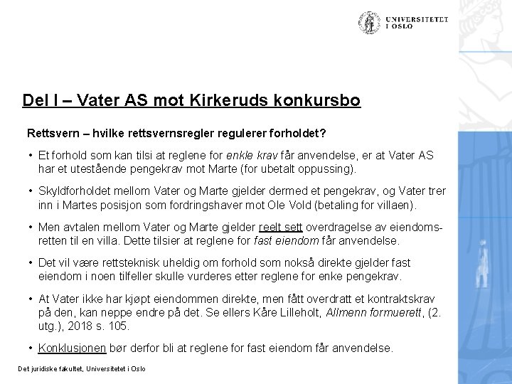 Del I – Vater AS mot Kirkeruds konkursbo Rettsvern – hvilke rettsvernsregler regulerer forholdet?